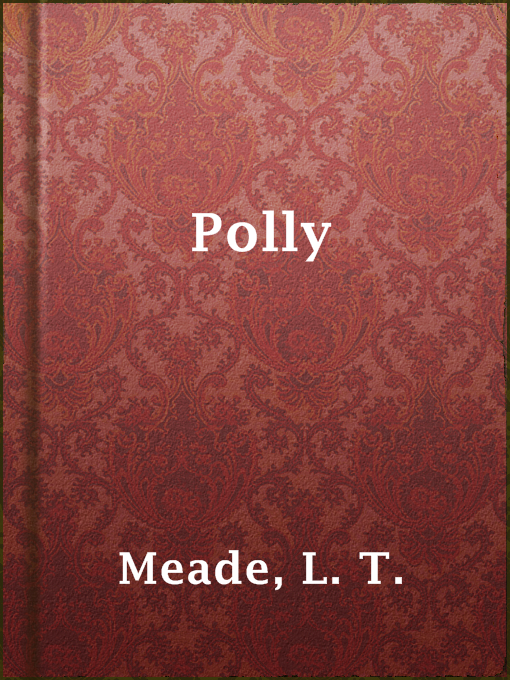 Title details for Polly by L. T. Meade - Available